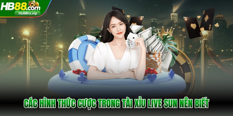 Các hình thức cược trong tài xỉu live sun nên biết