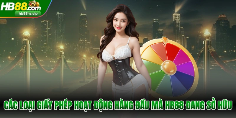 Các loại giấy phép hoạt động hàng đầu mà HB88 đang sở hữu