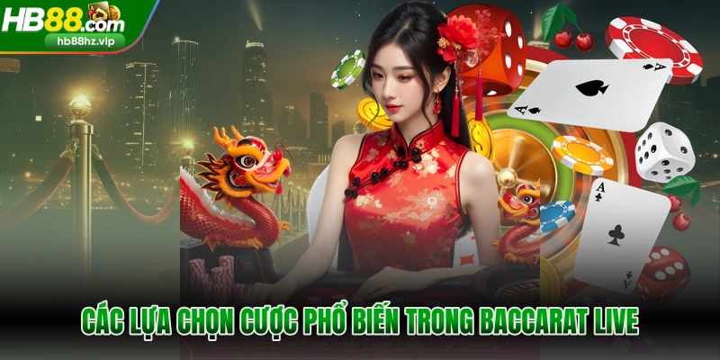 Các lựa chọn cược phổ biến trong Baccarat
