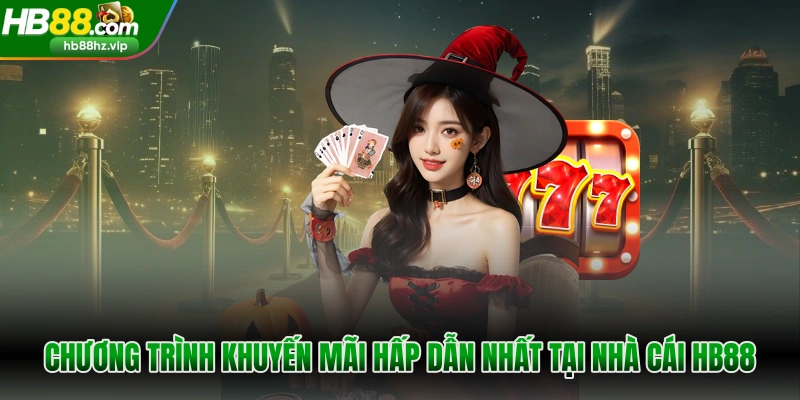 Chương trình khuyến mãi hấp dẫn nhất tại nhà cái HB88