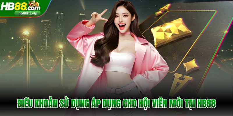 Điều khoản sử dụng áp dụng cho hội viên mới tại HB88