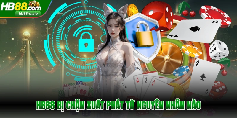 HB88 bị chặn xuất phát từ nguyên nhân nào