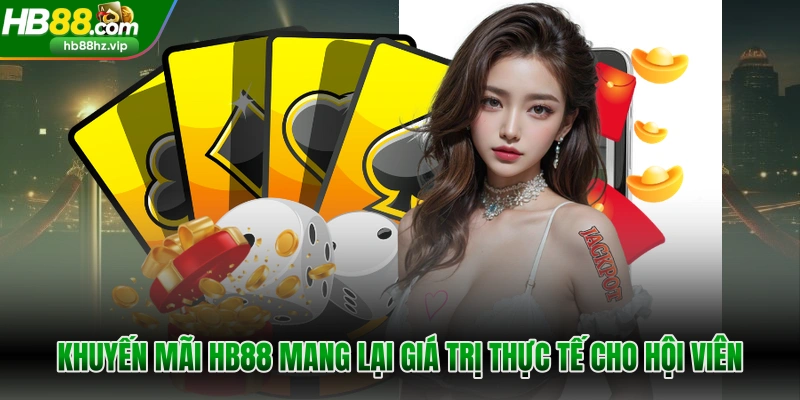 Khuyến mãi HB88 mang lại giá trị thực tế cho hội viên