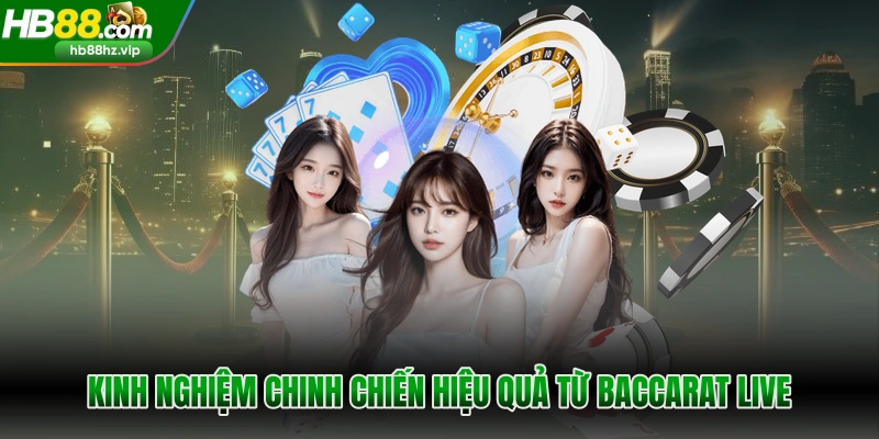 Kinh nghiệm chinh chiến hiệu quả từ Baccarat live