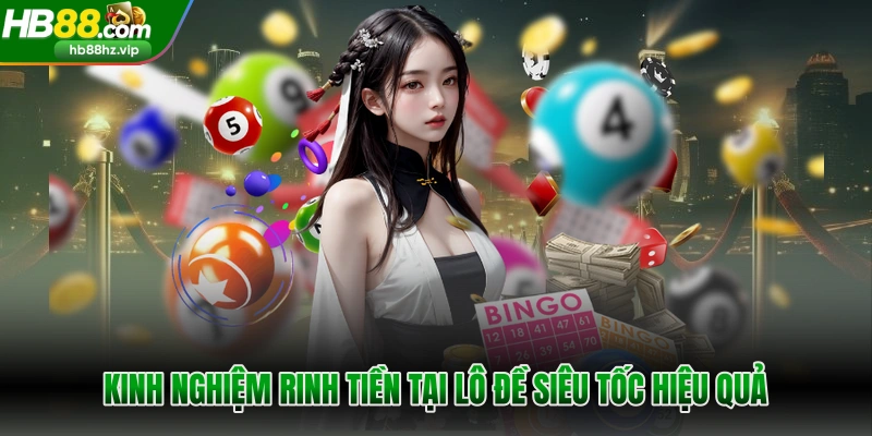 Kinh nghiệm rinh tiền tại lô đề siêu tốc hiệu quả