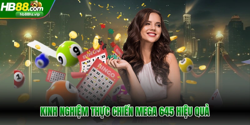 Kinh nghiệm thực chiến Mega 645 hiệu quả