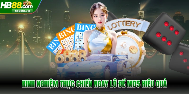 Kinh nghiệm thực chiến ngay lô đề MD5 hiệu quả