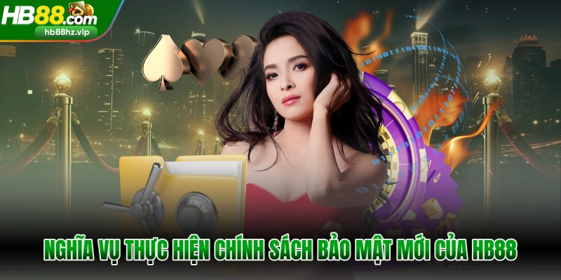Nghĩa vụ thực hiện chính sách bảo mật mới của HB88
