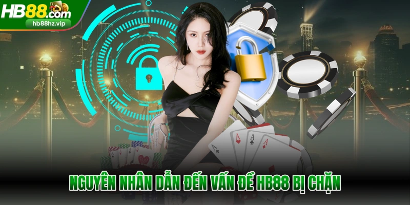 Nguyên nhân dẫn đến vấn đề HB88 bị chặn