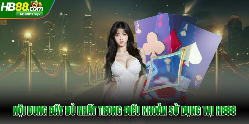 Nội dung đầy đủ nhất trong điều khoản sử dụng tại HB88