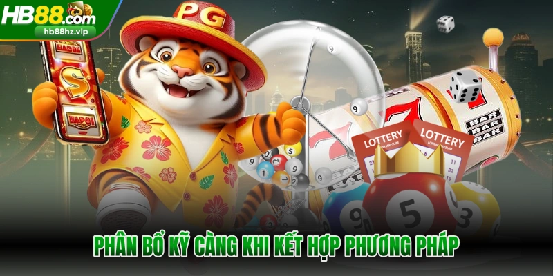 Phân bổ kỹ càng khi kết hợp phương pháp