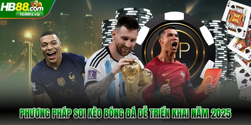 Phương pháp soi kèo bóng đá dễ triển khai năm 2025