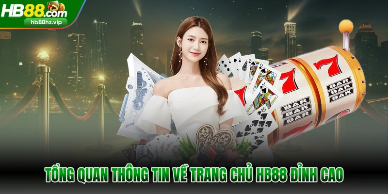 Tổng quan thông tin về trang chủ HB88 đỉnh cao