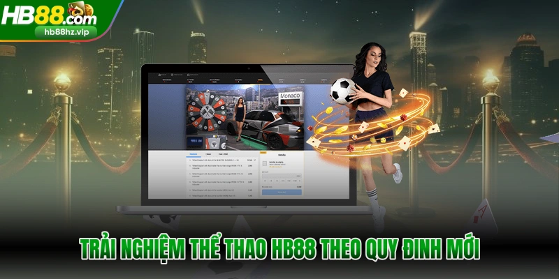 Trải nghiệm thể thao HB88 theo quy đinh mới