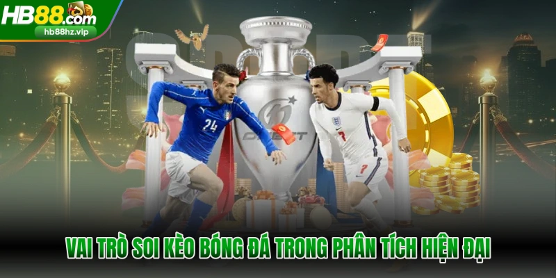 Vai trò soi kèo bóng đá trong phân tích hiện đại