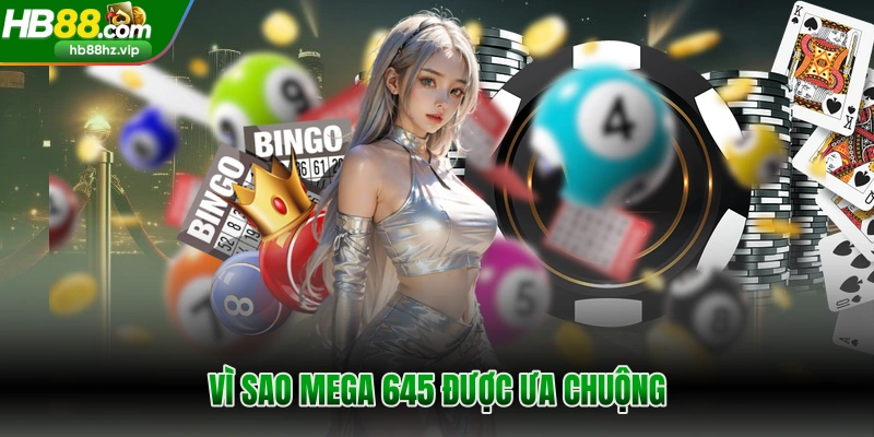 Vì sao Mega 645 được ưa chuộng