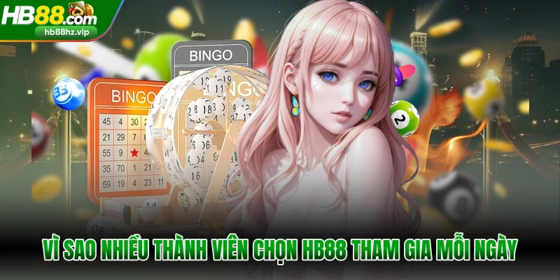 Vì sao nhiều thành viên chọn HB88 tham gia mỗi ngày